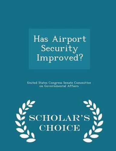Cover image for Has Airport Security Improved? - Scholar's Choice Edition