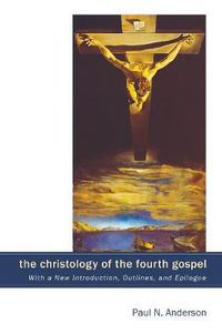 Cover image for The Christology of the Fourth Gospel: Its Unity and Disunity in the Light of John 6 (with a New Introduction, Outlines, and Epilogue)