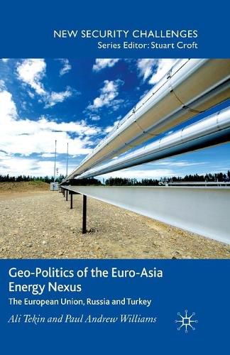 Cover image for Geo-Politics of the Euro-Asia Energy Nexus: The European Union, Russia and Turkey