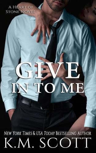 Cover image for Give in to Me (Heart of Stone #3)