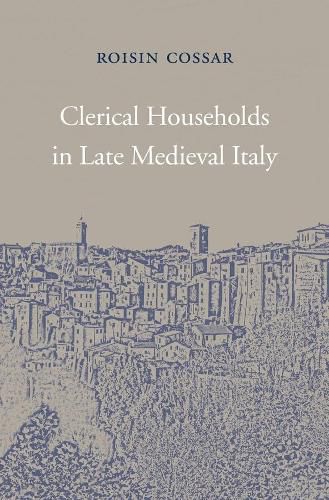 Cover image for Clerical Households in Late Medieval Italy