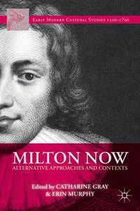 Cover image for Milton Now: Alternative Approaches and Contexts