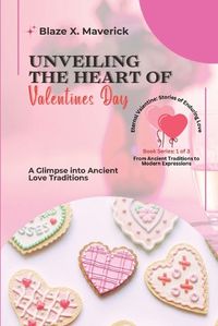 Cover image for Unveiling the Heart of Valentine's Day