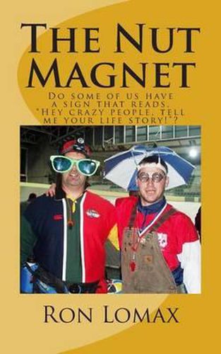 Cover image for The Nut Magnet: Do some of us have a sign that reads,  Hey crazy people, tell me your life story! ?