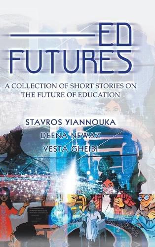 Cover image for Ed Futures: A Collection of Short Stories on the Future of Education