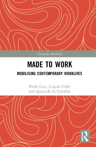 Cover image for Made to Work: Mobilising Contemporary Worklives