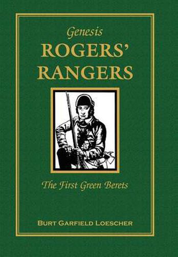 Genesis: Rogers Rangers: The First Green Berets: The Corps & the Revivals, April 6, 1758-December 24, 1783