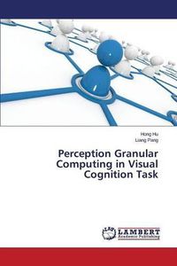 Cover image for Perception Granular Computing in Visual Cognition Task