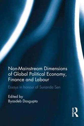 Cover image for Non-Mainstream Dimensions of Global Political Economy: Essays in honour of Sunanda Sen