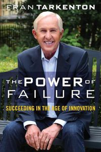 Cover image for The Power of Failure: Succeeding in the Age of Innovation