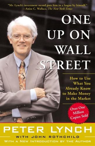 Cover image for One Up On Wall Street: How To Use What You Already Know To Make Money In The Market