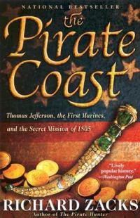 Cover image for The Pirate Coast: Thomas Jefferson, the First Marines and the Secret Mission of 1805