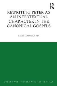 Cover image for Rewriting Peter as an Intertextual Character in the Canonical Gospels