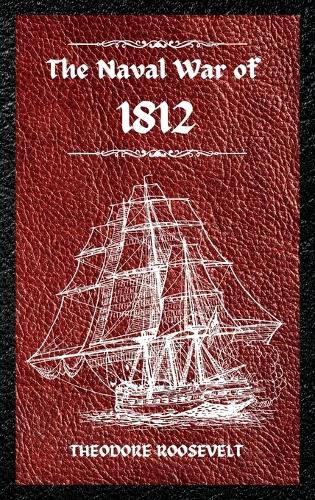 Cover image for The Naval War of 1812 (Complete Edition)