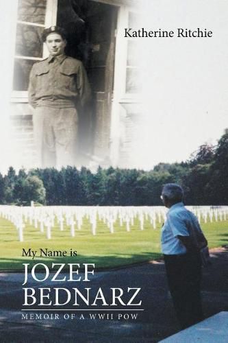 Cover image for My Name is Jozef Bednarz: Memoir of a WWII POW