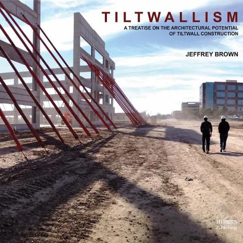 Cover image for Tiltwallism: A Treatise on the Architectural Potential of Tilt Wall Construction