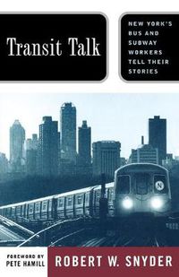 Cover image for Transit Talk: New York's Bus and Subway Workers Tell Their Stories