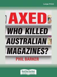 Cover image for Axed! Who Killed Australian Magazines
