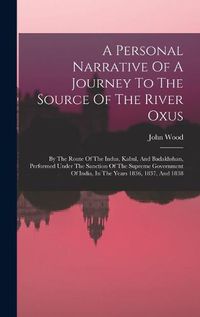 Cover image for A Personal Narrative Of A Journey To The Source Of The River Oxus