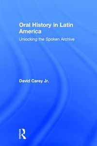 Cover image for Oral History in Latin America: Unlocking the Spoken Archive