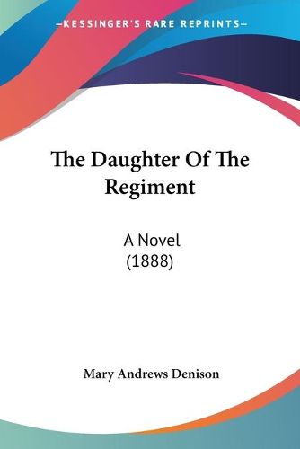 Cover image for The Daughter of the Regiment: A Novel (1888)