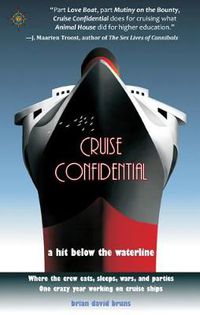 Cover image for Cruise Confidential: A Hit Below the Waterline: Where the Crew Lives, Eats, Wars, and Parties -- One Crazy Year Working on