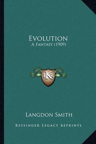 Cover image for Evolution Evolution: A Fantasy (1909) a Fantasy (1909)