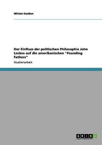 Cover image for Der Einfluss der politischen Philosophie John Lockes auf die amerikanischen Founding Fathers