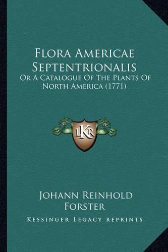 Flora Americae Septentrionalis: Or a Catalogue of the Plants of North America (1771)