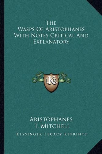 Cover image for The Wasps of Aristophanes with Notes Critical and Explanatory