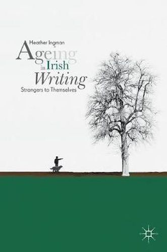 Ageing in Irish Writing: Strangers to Themselves