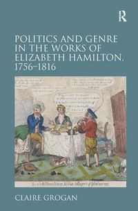 Cover image for Politics and Genre in the Works of Elizabeth Hamilton, 1756-1816