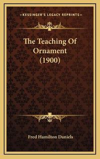 Cover image for The Teaching of Ornament (1900)