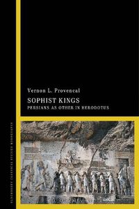 Cover image for Sophist Kings: Persians as Other in Herodotus