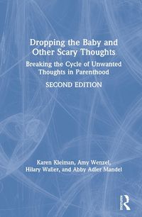 Cover image for Dropping the Baby and Other Scary Thoughts: Breaking the Cycle of Unwanted Thoughts in Parenthood