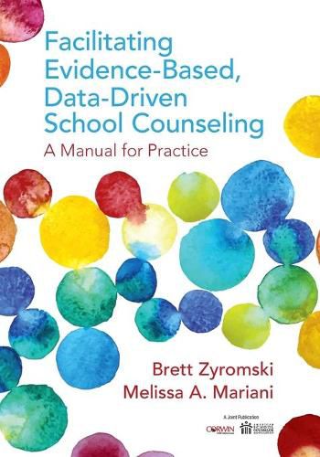 Cover image for Facilitating Evidence-Based, Data-Driven School Counseling: A Manual for Practice