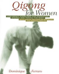 Cover image for Qigong for Women: Low-Impact Exercises for Enhancing Energy and Toning the Body