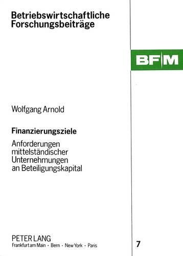 Cover image for Finanzierungsziele: Anforderungen Mittelstaendischer Unternehmungen an Beteiligungskapital