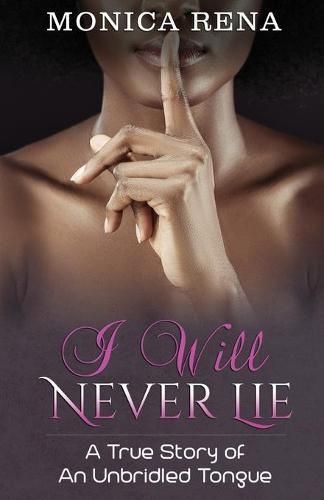 Cover image for I Will Never Lie: A True Story of An Unbridled Tongue