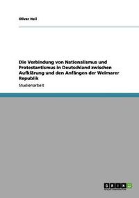 Cover image for Die Verbindung von Nationalismus und Protestantismus in Deutschland zwischen Aufklarung und den Anfangen der Weimarer Republik