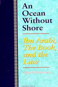 Cover image for An Ocean Without Shore: Ibn Arabi, the Book, and the Law