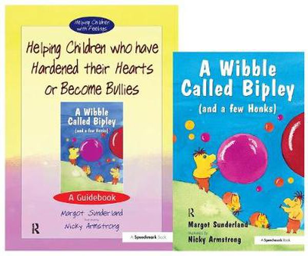 Cover image for Helping Children Who Have Hardened Their Hearts or Become Bullies & Wibble Called Bipley (and a Few Honks): Set