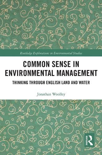 Cover image for Common Sense in Environmental Management: Thinking Through English Land and Water