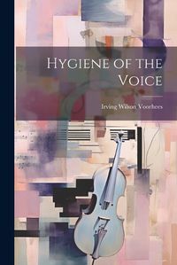 Cover image for Hygiene of the Voice