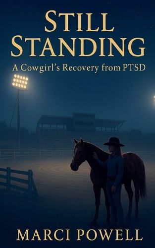 Cover image for Still Standing, a Cowgirl's recovery from PTSD