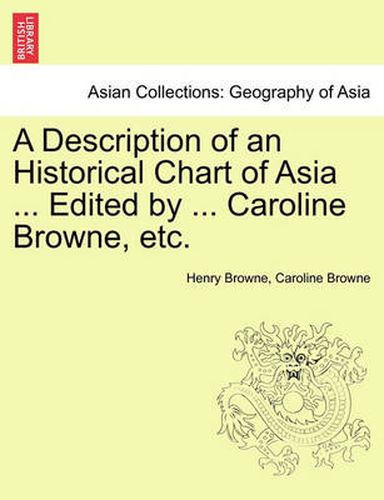 Cover image for A Description of an Historical Chart of Asia ... Edited by ... Caroline Browne, Etc.