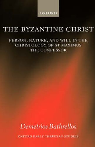 Cover image for The Byzantine Christ: Person, Nature, and Will in the Christology of Saint Maximus the Confessor