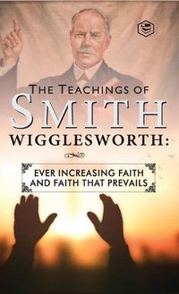 Cover image for The Teachings of Smith Wigglesworth