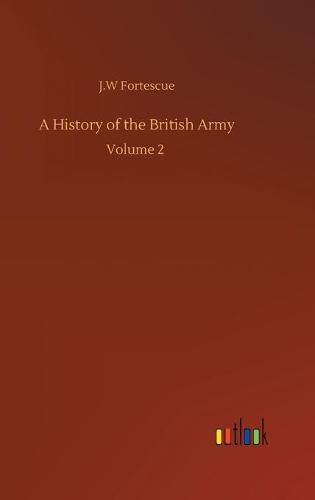 Cover image for A History of the British Army: Volume 2