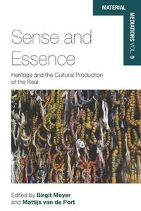 Cover image for Sense and Essence: Heritage and the Cultural Production of the Real